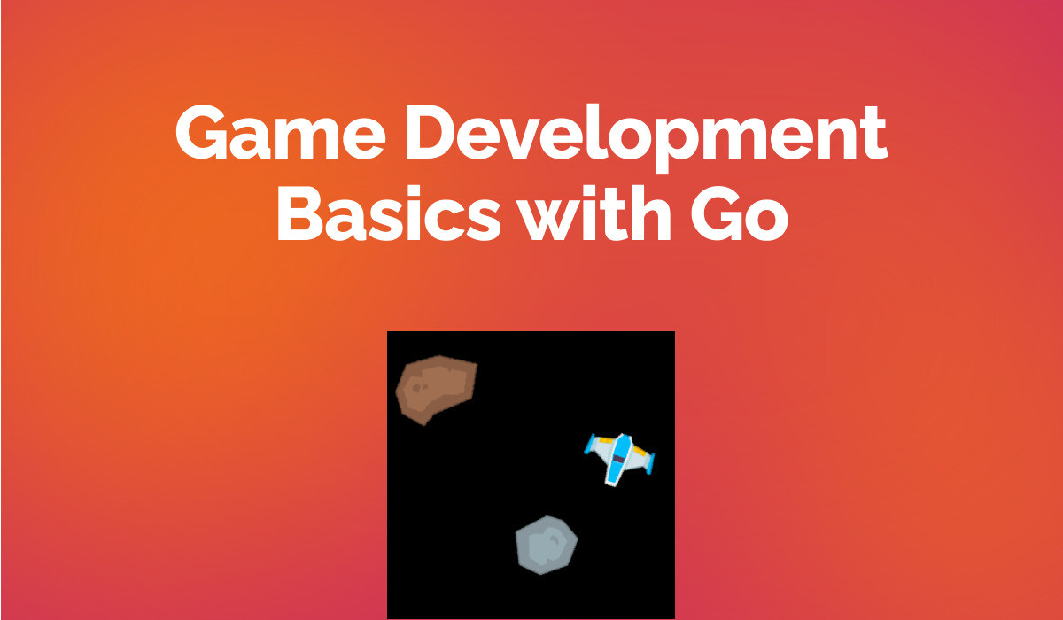 Game Development Basics with Go