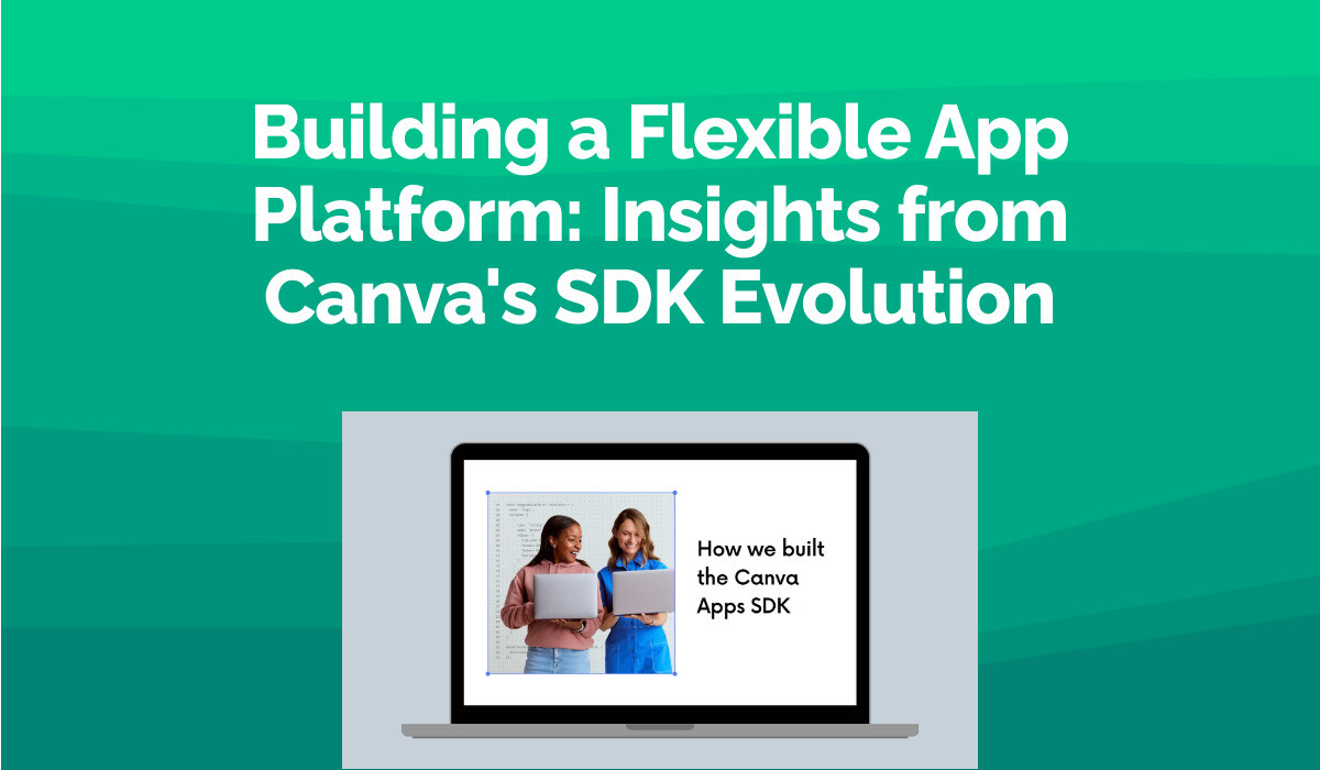 Building a Flexible App Platform: Insights from Canva's SDK Evolution