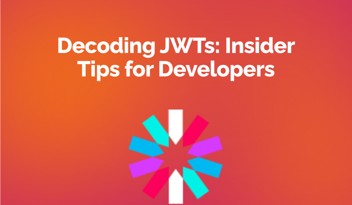 Decoding JWTs: Insider Tips for Developers