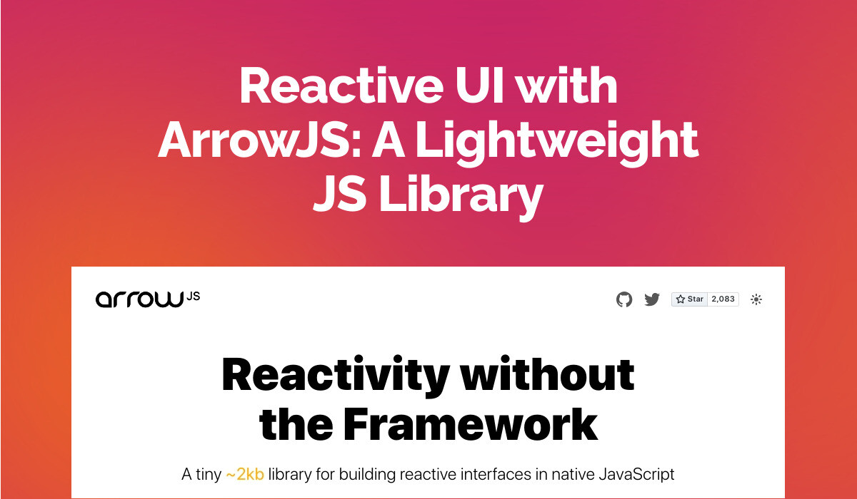 Reactive UI with ArrowJS: A Lightweight JS Library