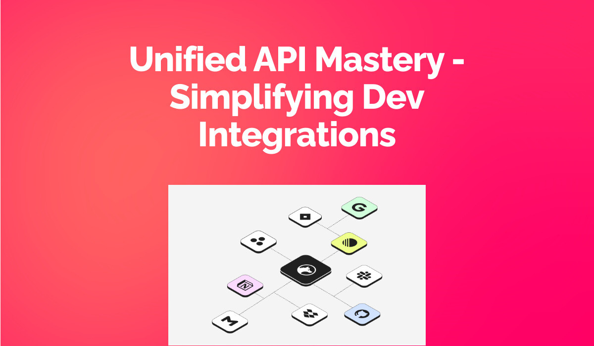 Unified API - Simplifying Dev Integrations