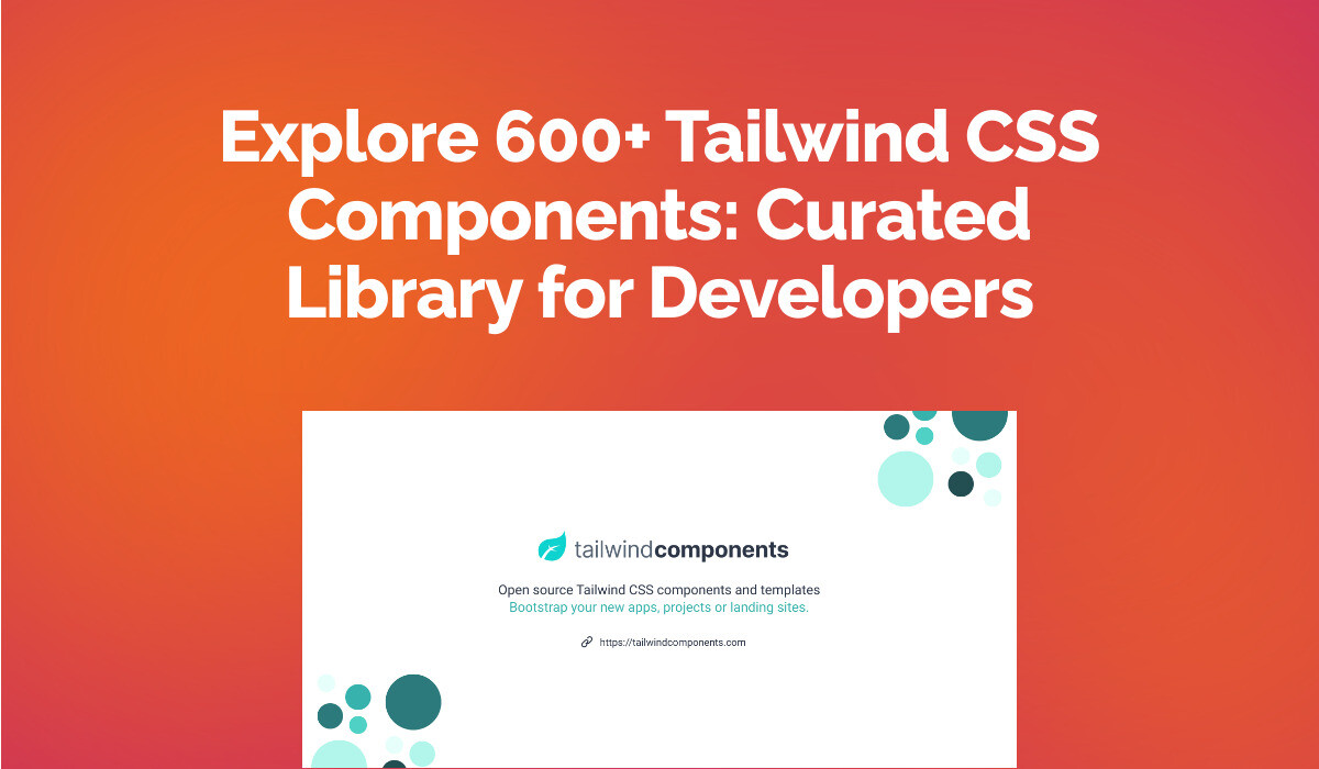 Explore 600+ Tailwind CSS Components: Curated Library for Developers