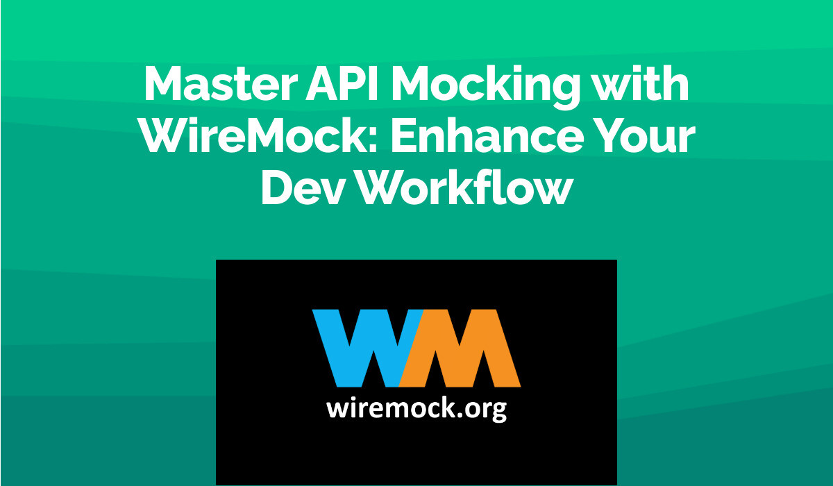 WireMock: Enhance Your Dev Workflow